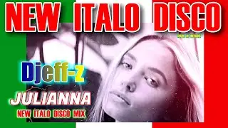 New Italo Disco...  Djeff-z -- Julianna (New Italo Disco Mix)  NEW 2025