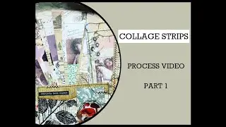 COLLAGE STRIPS.   Part 1