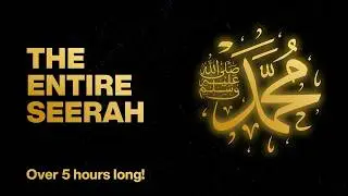 The Entire History of Prophet Muhammad (ﷺ)