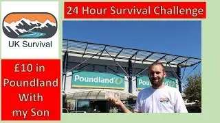 Poundland 24 hour Survival Challenge for £10 for 2 people Part 1