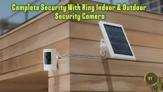 Complete Security With Ring Indoor & Outdoor Security Camera