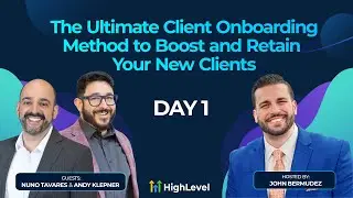 Andy Klepner and Nuno Tavares - Onboarding Method to Boost and Retain Your New Clients - Day 1