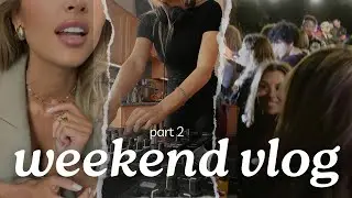 Weekend Vlog: Pt 2