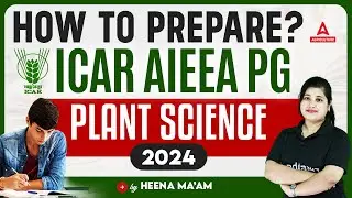How to Prepare Plant Science for ICAR AIEEA PG 2024 | ICAR AIEEA PG 2024 Preparation