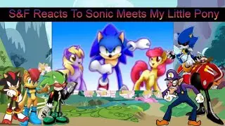 Shadow&Friends React To: Sonic Meets My Little Pony