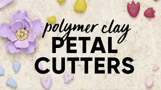 How to use Polymer Clay Petal Cutters