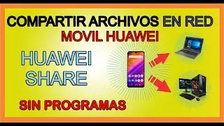 Como pasar FOTOS y ARCHIVOS - CARPETAS de mi Celular Huawei en RED - a mi PC - con huawei share