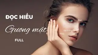 Đọc hiểu gương mặt- Đã đến lúc xinh đẹp trở lại (Full)