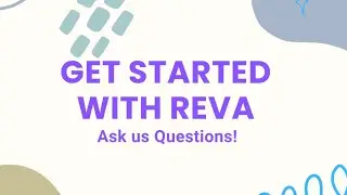 Get Started With REVA!