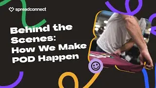 Behind the Scenes at Spreadconnect: How We Make POD Happen