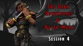 The Dark Adventures of Bleak Moor | D&D Session 4