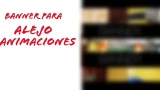 🔥BANNER para ALEJO ANIMACIONES🔥😎si QUIERES uno PÍDELO😎
