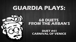 Guardia Plays - Arban's Duets - #41 Carnival of Venice w/Play-along Section