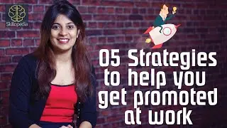 Strategies to help you get promoted at work - Personality Development and Interpersonal skills