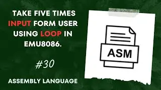 Emu8086 Tutorial: Taking User Input Five Times with Loop - Learn the Basics of Input Handling