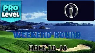 GOLF CLASH - THE OPEN TOURNAMENT - PRO WEEKEND ROUND - HOLES 10-18⛳️ GREENOCH POINT COURSES ⛳️