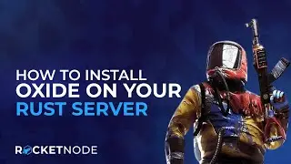 How To Install Oxide on Your Rust Server