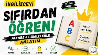 İngilizceyi Sıfırdan Öğren: Alfabe + Cümlelerle Anlatım 