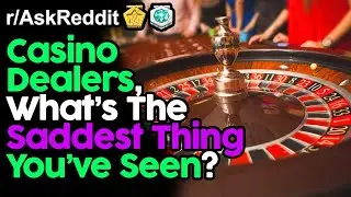 Casino Dealers, What's The Saddest Thing You've Seen? (r/AskReddit Top Posts | Reddit Stories)