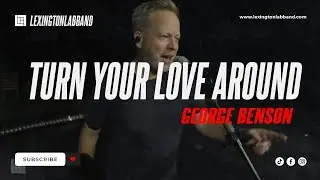 Turn Your Love Around [George Benson] • Lexington Lab Band