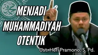 Menjadi Muhammadiyah Otentik Ustadz Heri Pramono, S. Pd Pengajian Ahad Pagi PCM Sruweng - PRM Jabres