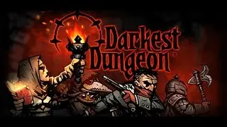Прохождение Darkest Dungeon. Часть 4.