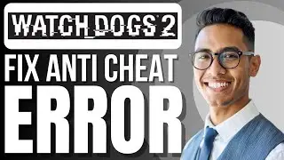 FIX: Watch Dogs 2 BSOD Anti Cheat Error (New Solution)