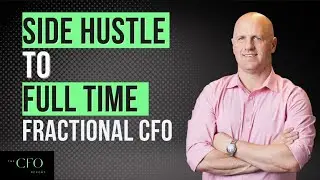 Critical Advice on Becoming a Full Time Fractional CFO