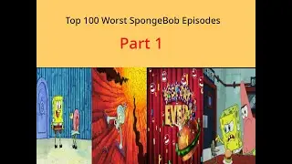 Top 100 Worst SpongeBob Episodes REDO Part 1