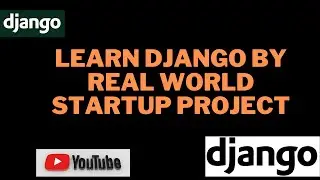 Django Tutorial Introduction  | Learn Django by real world startup Project(A)