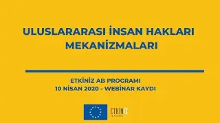 Uluslararası İnsan Hakları Mekanizmaları (İşaret Dili Çevirisiyle) - Etkiniz AB Programı