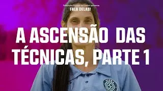 GRANDES TÉCNICAS NA LINHA DE FRENTE DO FUTEBOL | Fala Delas! - EP1