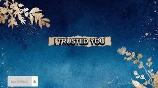 I Trusted you _By Ethan