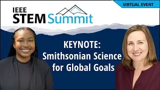 Keynote: Smithsonian Science for Global Goals | IEEE STEM Summit 2025