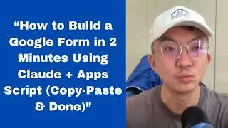 How to Build a Google Form in 2 Minutes Using Claude + Apps Script (Copy-Paste & Done)