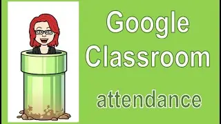 Google Classroom | Recording Attendance