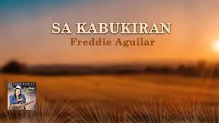 SA KABUKIRAN - Freddie Aguilar (Lyric Video) OPM