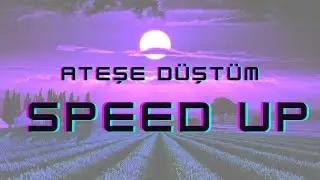 ateşe düştüm - speed up (Lyrics)