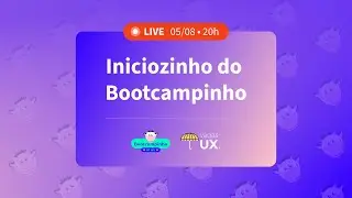 Iniciozinho (Instruções e Dúvidas) • Bootcampinho + Vagas UX