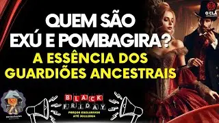 Quem são Exú e Pombagira? A Essência dos Guardiões Ancestrais | O CLÃ