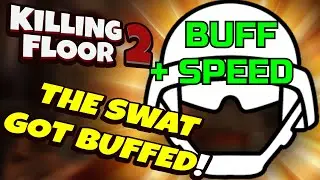 Killing Floor 2 | THE SWAT PERK IS NOT THAT BAD ANYMORE! - Swat Buffs!