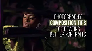 Use Composition to Create Better Photography Portraits // Photography How-To