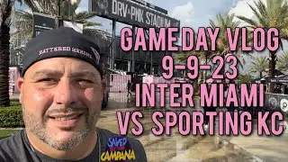 Game Day Vlog 9/9/23: Inter Miami vs Sporting KC