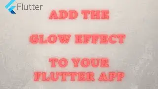 Glow Effect in Flutter - Flutter 2022