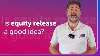 Is Equity Release a Good Idea? | Mortgage Advice UK