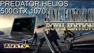 Acer Predator Helios 500 Final Fantasy 15 (with timestamp)