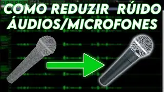 COMO REDUZIR O RUÍDO DE ÁUDIOS/MICROFONES