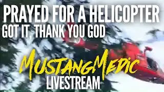 Our God is an Awesome God MustangMedic Livestreem Prayed for a Helicopter God delivered￼