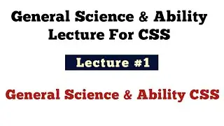 General Science & Ability For CSS | General Science & Abilit Lecture By Dr Atif Ali | Class #1