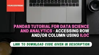 Pandas Integer-Location based Selection Using ILOC | Pandas Tutorial For Data Science and Analytics
